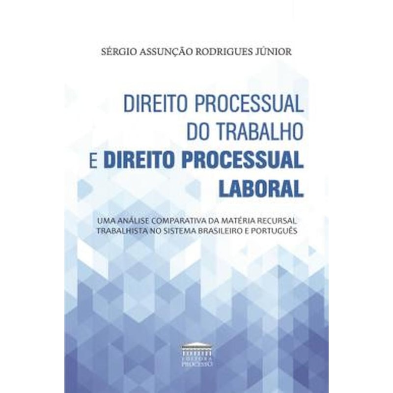 DIREITO PROCESSUAL DO TRABALHO E DIREITO PROCESSUAL LABORAL