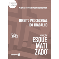 DIREITO PROCESSUAL DO TRABALHO - ESQUEMATIZADO - 3ª EDIÇÃO 2022