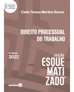 DIREITO PROCESSUAL DO TRABALHO - ESQUEMATIZADO - 3ª EDIÇÃO 2022