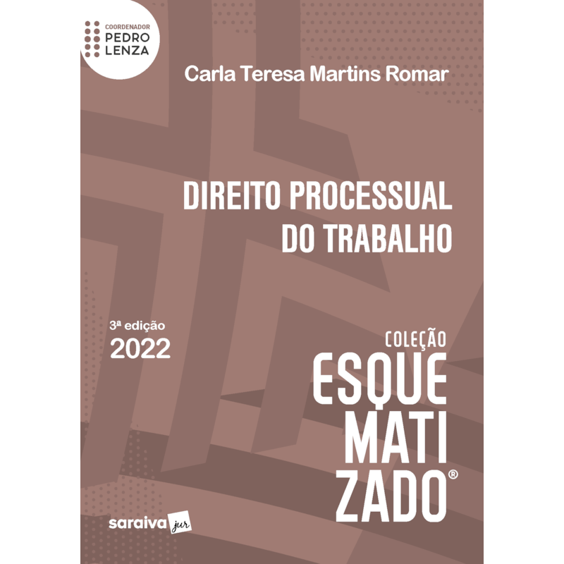 DIREITO PROCESSUAL DO TRABALHO - ESQUEMATIZADO - 3ª EDIÇÃO 2022