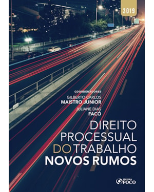DIREITO PROCESSUAL DO TRABALHO: NOVOS RUMOS - 1ª EDIÇÃO - 2019