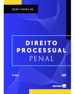 DIREITO PROCESSUAL PENAL - 21ª EDIÇÃO 2024