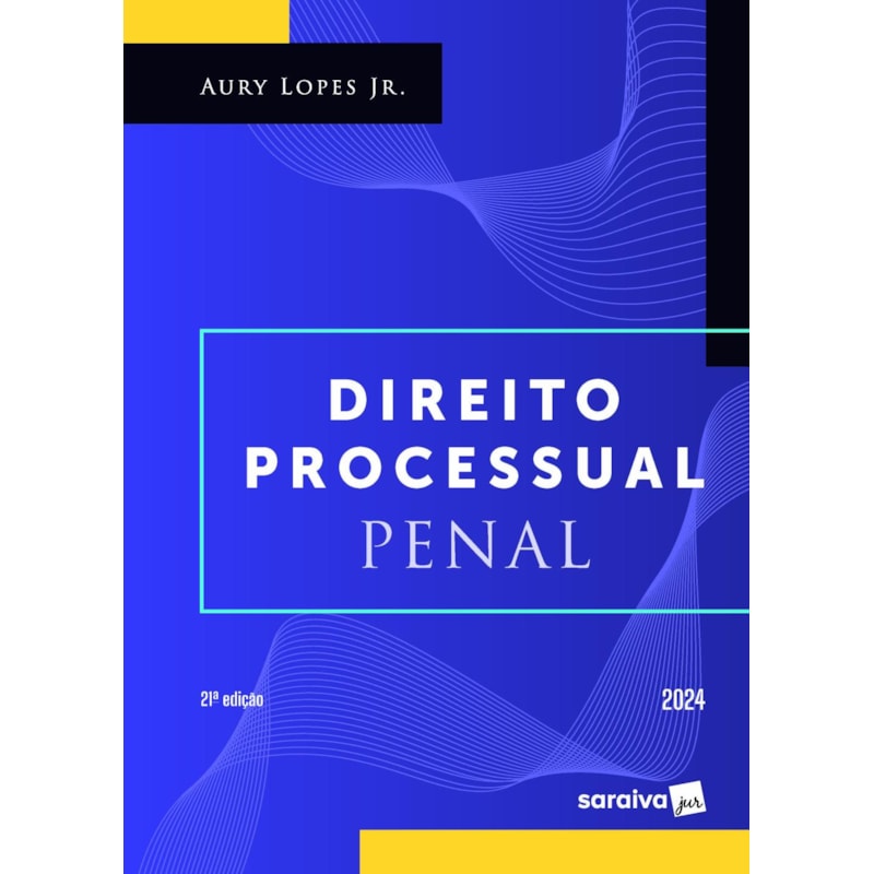 DIREITO PROCESSUAL PENAL - 21ª EDIÇÃO 2024