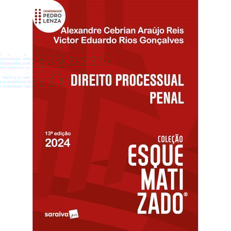 DIREITO PROCESSUAL PENAL - COLEÇÃO ESQUEMATIZADO - 13ª EDIÇÃO 2024