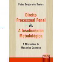 DIREITO PROCESSUAL PENAL & A INSUFICIÊNCIA METODOLÓGICA - A ALTERNATIVA DA MECÂNICA QUÂNTICA