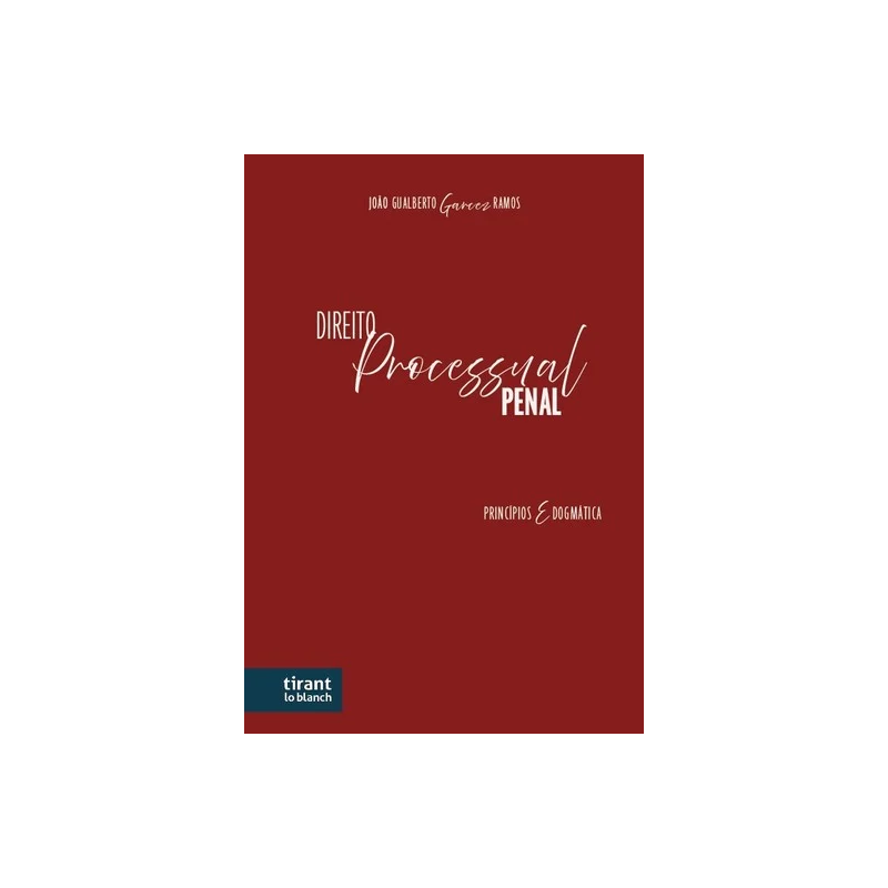 DIREITO PROCESSUAL PENAL: PRINCÍPIOS E DOGMÁTICA