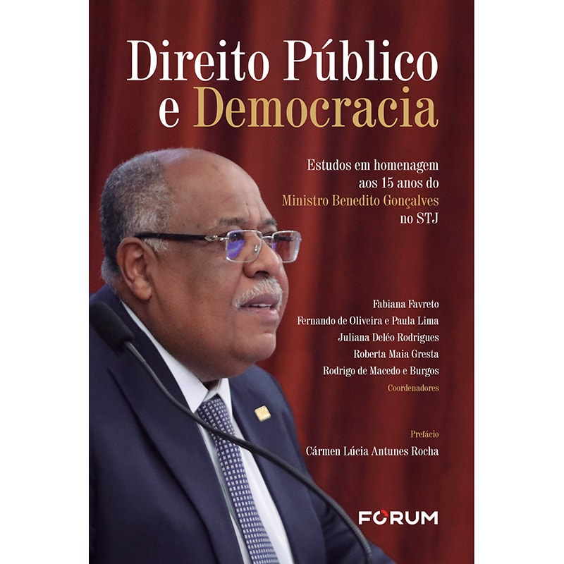 DIREITO PÚBLICO E DEMOCRACIA: ESTUDOS EM HOMENAGEM AOS 15 ANOS DO MINISTRO BENEDITO GONÇALVES NO STJ