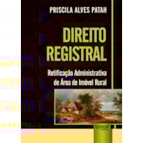 DIREITO REGISTRAL - RETIFICAÇÃO ADMINISTRATIVA DE ÁREA DE IMÓVEL RURAL