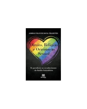 DIREITO, RELIGIÃO E ORIENTAÇÃO SEXUAL: OS PARADOXOS AO RECONHECIMENTO DA FAMÍLIA HOMOAFETIVA