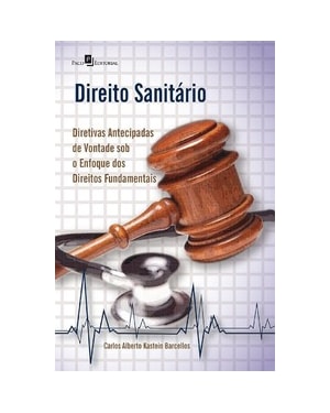 Direito sanitário: diretivas antecipadas de vontade sob o enfoque dos direitos fundamentais