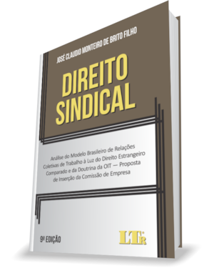 DIREITO SINDICAL: ANÁLISE DO MODELO BRASILEIRO DE RELAÇÕES COLETIVAS DE TRABALHO À LUZ DO DIREITO ESTRANGEIRO COMPARADO E DA DOUTRINA DA OIT