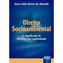 DIREITO SOCIOAMBIENTAL - O SIGNIFICADO DA EFICÁCIA E DA LEGITIMIDADE