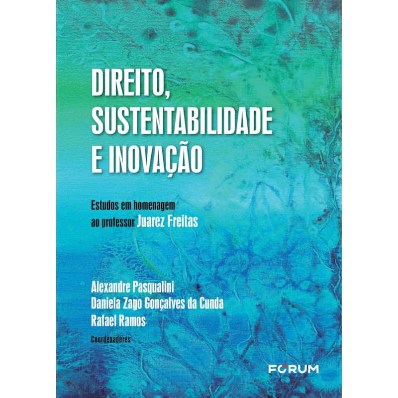 Direito, sustentabilidade e inovação: estudos em homenagem ao professor juarez freitas
