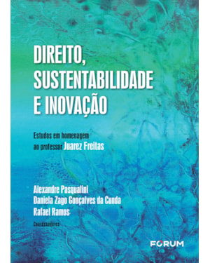 Direito, sustentabilidade e inovação: estudos em homenagem ao professor juarez freitas