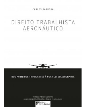 Direito Trabalhista Aeronáutico - Dos primeiros tripulantes à nova lei do aeronauta