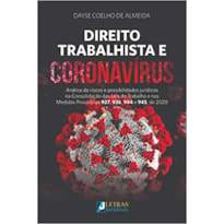 DIREITO TRABALHISTA E CORONAVÍRUS: ANÁLISE DE RISCOS E POSSIBILIDADES JURÍDICAS NA CONSOLIDAÇÃO DAS LEIS DO TRABALHO E NAS MEDIDAS PROVISÓRIAS 927, 936, 944, DE 2020