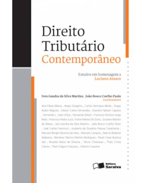 DIREITO TRIBUTÁRIO CONTEMPORÂNEO - 1ª EDIÇÃO DE 2012: ESTUDOS EM HOMENAGEM A LUCIANO AMARO