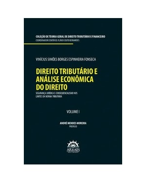 Direito tributário e análise econômica do direito: segurança jurídica e consequencialismo nos limites da norma tributária