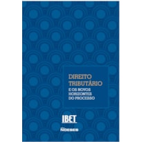 DIREITO TRIBUTARIO E OS NOVOS HORIZONTES DO PROCESSO