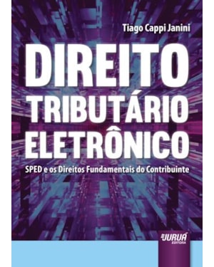 DIREITO TRIBUTÁRIO ELETRÔNICO - SPED E OS DIREITOS FUNDAMENTAIS DO CONTRIBUINTE