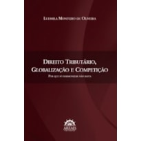 Direito tributário, globalização e competição: por que só harmonizar não basta