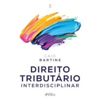 DIREITO TRIBUTÁRIO INTERDISCIPLINAR - 1ª ED - 2025