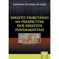 DIREITO TRIBUTÁRIO NA PERSPECTIVA DOS DIREITOS FUNDAMENTAIS