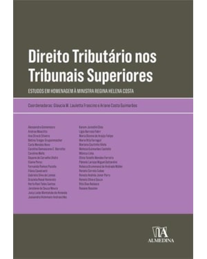 Direito tributário nos tribunais superiores: estudos em homenagem à ministra Regina Helena Costa