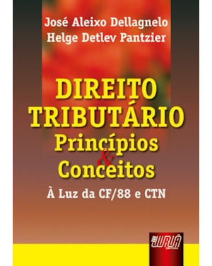 DIREITO TRIBUTÁRIO - PRINCÍPIOS E CONCEITOS - À LUZ DA CF/88 E CTN