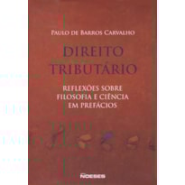 Direito tributário: reflexões sobre filosofia e ciência em prefácios