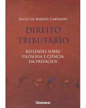 Direito tributário: reflexões sobre filosofia e ciência em prefácios