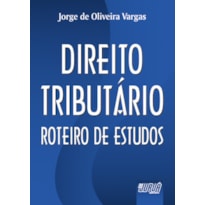 DIREITO TRIBUTÁRIO - ROTEIRO DE ESTUDO