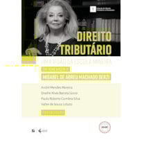 DIREITO TRIBUTÁRIO: UMA VISÃO DA ESCOLA MINEIRA - EM HOMENAGEM A MISABEL DE ABREU MACHADO DERZI