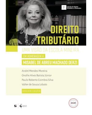 Direito tributário: uma visão da escola mineira - em homenagem a misabel de abreu machado derzi