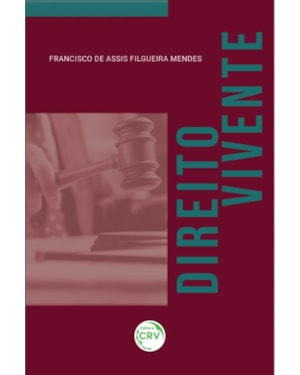 DIREITO VIVENTE - COLETÂNEA DE DECISÕES DO 1º E 2º GRAUS DE JURISDIÇÃO