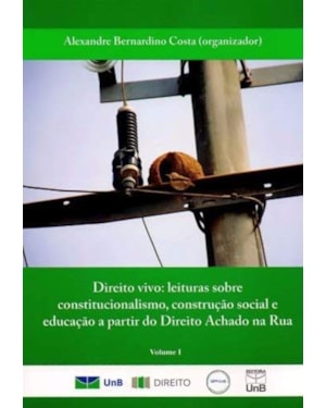 DIREITO VIVO: LEITURAS SOBRE CONSTITUCIONALISMO, CONSTRUCAO SOCIAL E EDUCAC - 1