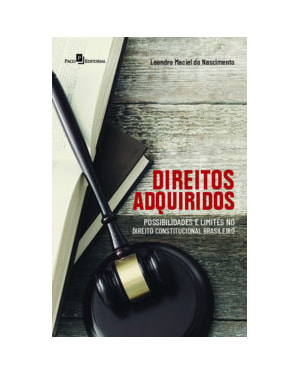 Direitos adquiridos: possibilidades e limites no direito constitucional brasileiro