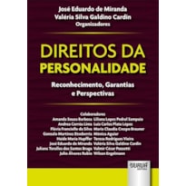 DIREITOS DA PERSONALIDADE - RECONHECIMENTO, GARANTIAS E PERSPECTIVAS