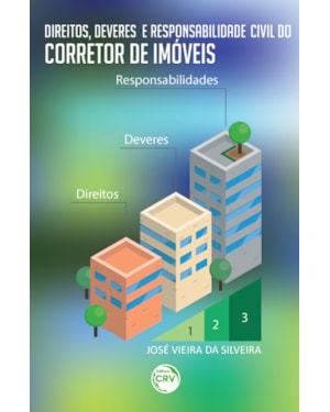 DIREITOS, DEVERES E RESPONSABILIDADE CIVIL DO CORRETOR DE IMÓVEIS