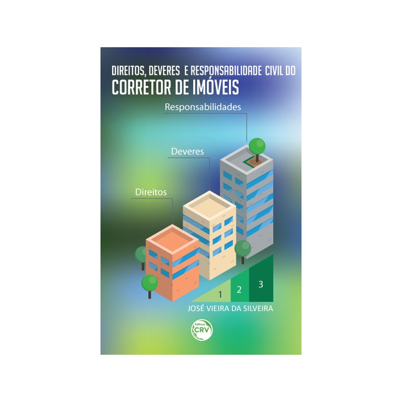 DIREITOS, DEVERES E RESPONSABILIDADE CIVIL DO CORRETOR DE IMÓVEIS