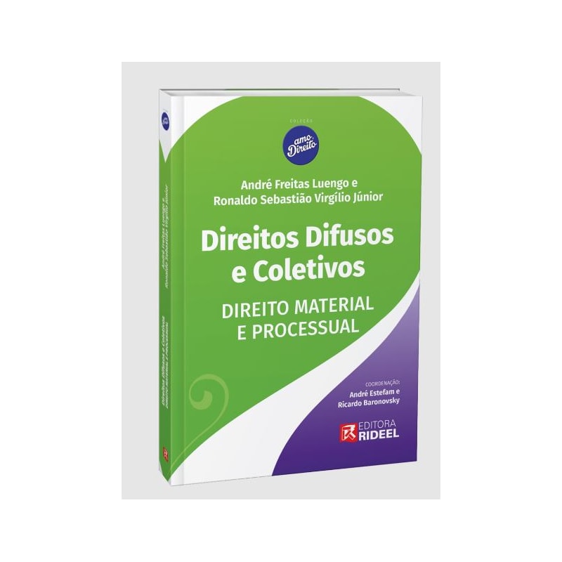 DIREITOS DIFUSOS E COLETIVOS - DIREITO MATERIAL E PROCESSUAL - 1ª EDIÇÃO