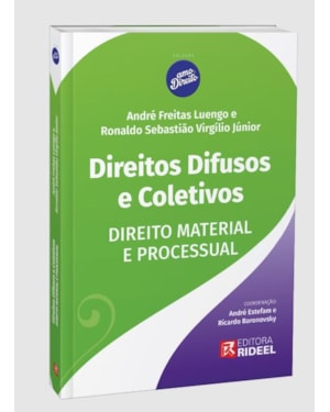 DIREITOS DIFUSOS E COLETIVOS - DIREITO MATERIAL E PROCESSUAL - 1ª EDIÇÃO