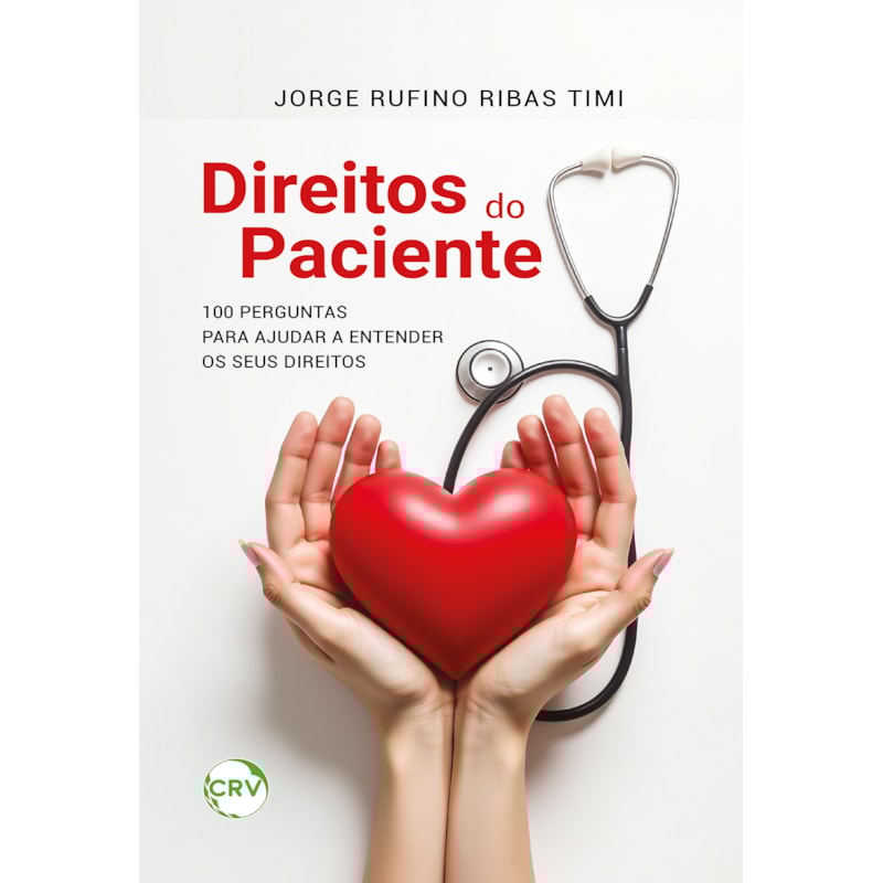 DIREITOS DO PACIENTE: 100 PERGUNTAS PARA AJUDAR A ENTENDER OS SEUS DIREITOS