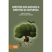 DIREITOS DOS ANIMAIS & DIREITOS DA NATUREZA: A DIGNIDADE DA PESSOA NÃO HUMANA EXPANDINDO O CÂNONE DOS DIREITOS HUMANOS