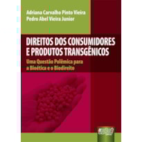 DIREITOS DOS CONSUMIDORES E PRODUTOS TRANSGÊNICOS - UMA QUESTÃO POLÊMICA PARA A BIOÉTICA E O BIODIREITO