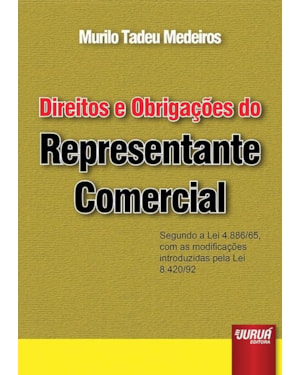 DIREITOS E OBRIGAÇÕES DO REPRESENTANTE COMERCIAL - SEGUNDO A LEI 4.886/65, COM AS MODIFICAÇÕES INTRODUZIDAS PELA LEI 8.420/92