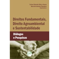 DIREITOS FUNDAMENTAIS, DIREITO AGROAMBIENTAL E SUSTENTABILIDADE: DIÁLOGOS E PESQUISAS