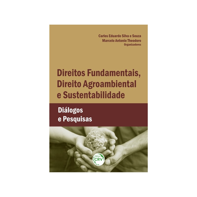 DIREITOS FUNDAMENTAIS, DIREITO AGROAMBIENTAL E SUSTENTABILIDADE: DIÁLOGOS E PESQUISAS