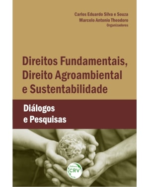 DIREITOS FUNDAMENTAIS, DIREITO AGROAMBIENTAL E SUSTENTABILIDADE: DIÁLOGOS E PESQUISAS