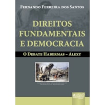 DIREITOS FUNDAMENTAIS E DEMOCRACIA - O DEBATE HABERMAS - ALEXY